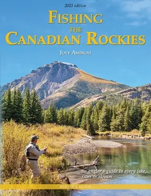 Fishing the Canadian Rockies 2nd Edition: Guía del pescador para cada lago, río y arroyo - Fishing the Canadian Rockies 2nd Edition: An Angler's Guide to Every Lake, River and Stream