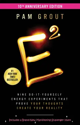 E-Squared: Nueve experimentos energéticos que demuestran que tus pensamientos crean tu realidad - E-Squared: Nine Do-It-Yourself Energy Experiments That Prove Your Thoughts Create Your Reality