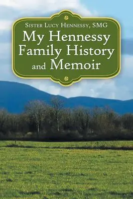 Historia y memorias de mi familia Hennessy - My Hennessy Family History and Memoir