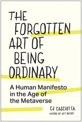 El olvidado arte de ser ordinario: Un manifiesto humano en la era del metaverso - The Forgotten Art of Being Ordinary: A Human Manifesto in the Age of the Metaverse