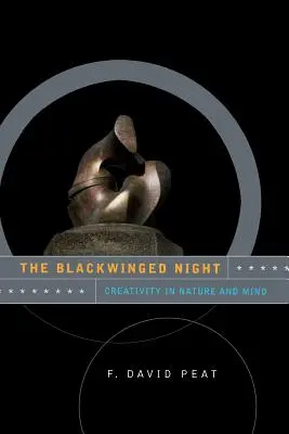 La noche de alas negras: La creatividad en la naturaleza y en la mente - The Blackwinged Night: Creativity in Nature and Mind