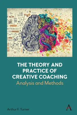 Teoría y práctica del coaching creativo: análisis y métodos - The Theory and Practice of Creative Coaching: Analysis and Methods