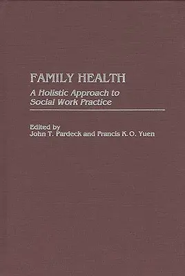 Salud Familiar: Un enfoque holístico de la práctica del trabajo social - Family Health: A Holistic Approach to Social Work Practice