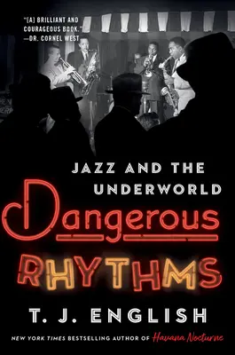 Ritmos peligrosos: El jazz y los bajos fondos - Dangerous Rhythms: Jazz and the Underworld