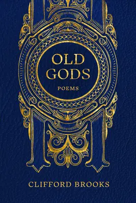 Dioses antiguos: Poemas - Old Gods: Poems