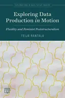 Explorando la producción de datos en movimiento: Fluidez y postestructuralismo feminista - Exploring Data Production in Motion: Fluidity and Feminist Poststructuralism