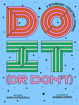 Hazlo (o no lo hagas): Un diario para crear límites - Do It (or Don't): A Boundary-Creating Journal