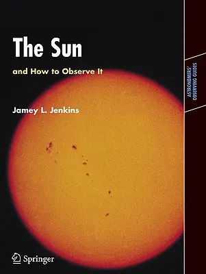 El Sol y cómo observarlo - The Sun and How to Observe It