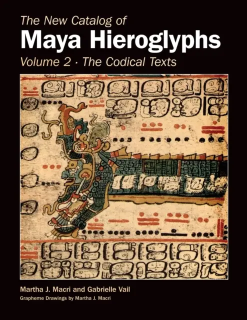 Nuevo Catálogo de Jeroglíficos Mayas, Volumen Dos: Textos Códicos - New Catalog of Maya Hieroglyphs, Volume Two: Codical Texts