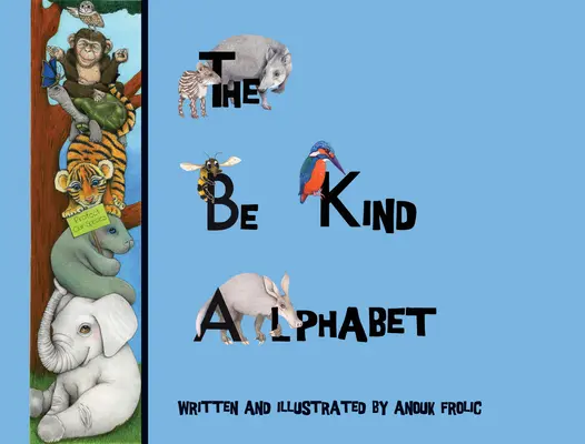 El abecedario de la bondad: Enseñar a los niños la compasión aprendiendo el alfabeto - The Be Kind Alphabet: Teaching Children Compassion Through Learning the Alphabet