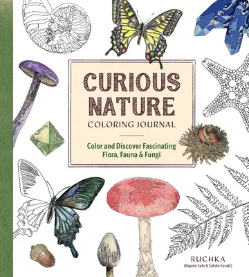 Diario para colorear Naturaleza curiosa: Colorea y descubre flora, fauna y hongos fascinantes - Curious Nature Coloring Journal: Color and Discover Fascinating Flora, Fauna & Fungi