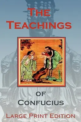 Las enseñanzas de Confucio - Edición en letra grande - The Teachings of Confucius - Large Print Edition