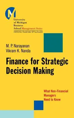 Finanzas para la toma de decisiones estratégicas: Lo que necesitan saber los directivos no financieros - Finance for Strategic Decision-Making: What Non-Financial Managers Need to Know