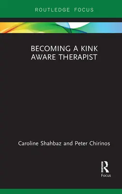 Convertirse en un terapeuta consciente del Kink - Becoming a Kink Aware Therapist