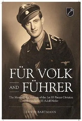 Fr Volk and Fhrer: Memorias de un veterano de la 1ª División Panzer de las SS Leibstandarte SS Adolf Hitler - Fr Volk and Fhrer: The Memoir of a Veteran of the 1st SS Panzer Division Leibstandarte SS Adolf Hitler
