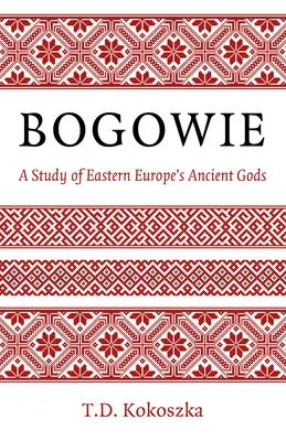 Bogowie: Un estudio de los antiguos dioses de Europa del Este - Bogowie: A Study of Eastern Europe's Ancient Gods