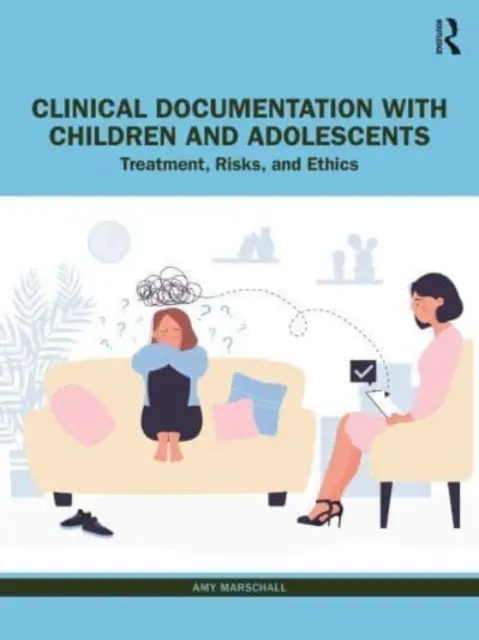 Documentación clínica con niños y adolescentes: Tratamiento, riesgos y ética - Clinical Documentation with Children and Adolescents: Treatment, Risks, and Ethics