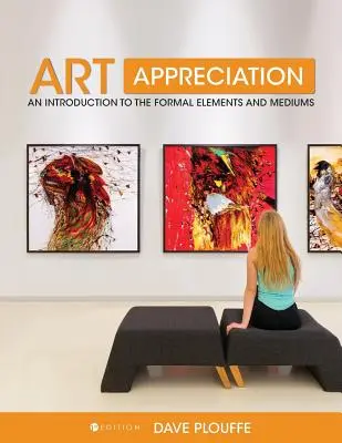 Apreciación del arte: Una introducción a los elementos formales y los medios - Art Appreciation: An Introduction to the Formal Elements and Mediums