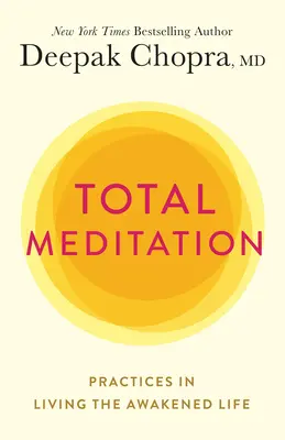 Meditación Total: Prácticas para vivir la vida despierta - Total Meditation: Practices in Living the Awakened Life