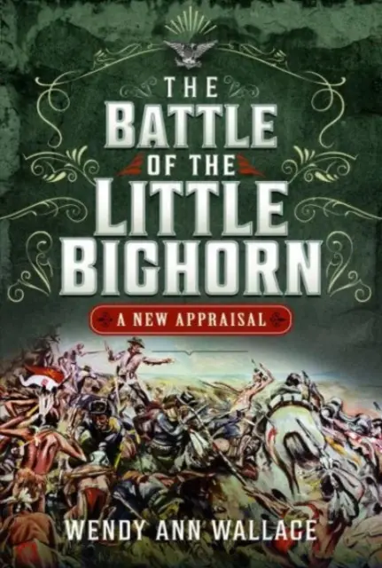 La batalla de Little Big Horn: Una nueva valoración - The Battle of the Little Big Horn: A New Appraisal