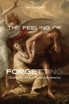 El sentimiento del olvido: Cristianismo, raza y violencia en América - The Feeling of Forgetting: Christianity, Race, and Violence in America