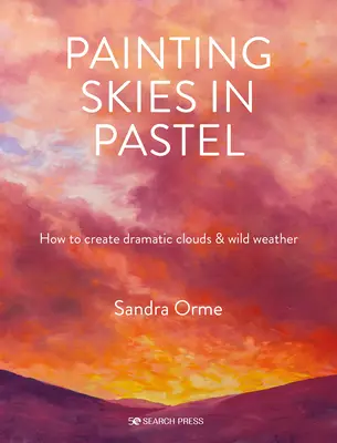Pintando Cielos al Pastel: Creando Nubes Dramáticas y Atmosféricos Paisajes de Cielo - Painting Skies in Pastel: Creating Dramatic Clouds and Atmospheric Skyscapes