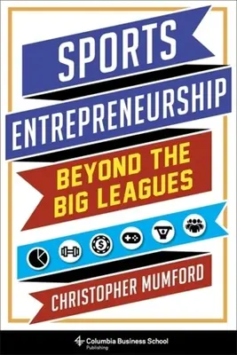 Emprendimiento deportivo: Más allá de las Grandes Ligas - Sports Entrepreneurship: Beyond the Big Leagues