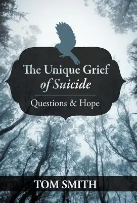 El duelo único del suicidio: Preguntas y esperanza - The Unique Grief of Suicide: Questions and Hope