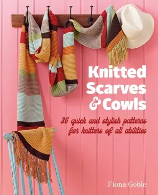 Bufandas y bufandas de punto: 35 patrones rápidos y elegantes adecuados para tejedores de todas las habilidades - Knitted Scarves and Cowls: 35 Quick and Stylish Patterns Suitable for Knitters of All Abilities