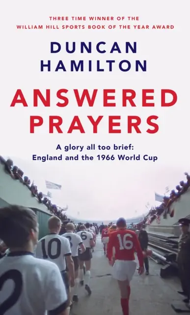 Plegarias atendidas - Inglaterra y el Mundial de 1966 - Answered Prayers - England and the 1966 World Cup
