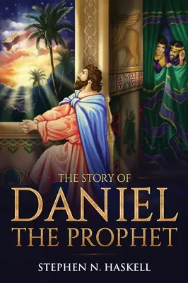 La historia de Daniel el profeta: Anotada - The Story of Daniel the Prophet: Annotated