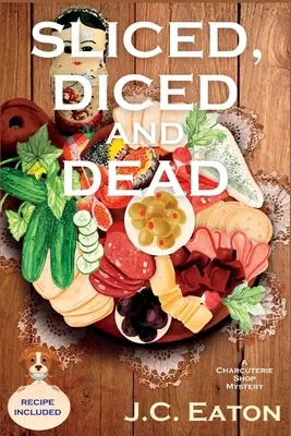 Sliced, Diced and Dead: A Charcuterie Shop Mystery (Rebanado, cortado y muerto: un misterio de charcutería) - Sliced, Diced and Dead: A Charcuterie Shop Mystery