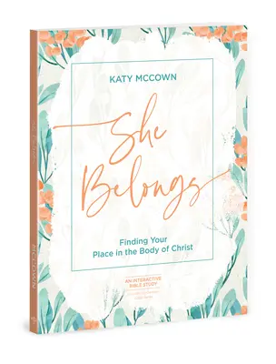 Ella Pertenece - Incluye Serie de Seis Sesiones de Video: Encontrar su lugar en el cuerpo de Cristo - She Belongs - Includes Six-Session Video Series: Finding Your Place in the Body of Christ
