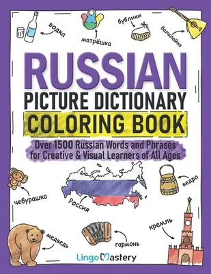 Libro para colorear del diccionario ruso: Más de 1500 palabras y frases en ruso para estudiantes creativos y visuales de todas las edades - Russian Picture Dictionary Coloring Book: Over 1500 Russian Words and Phrases for Creative & Visual Learners of All Ages