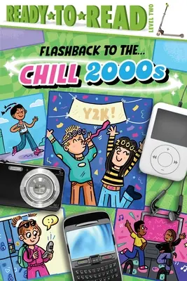 Flashback to the . . . Chill 2000s!: Listo para leer Nivel 2 - Flashback to the . . . Chill 2000s!: Ready-To-Read Level 2