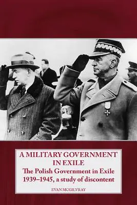 Un gobierno militar en el exilio: El gobierno polaco en el exilio 1939-1945, un estudio del descontento - A Military Government in Exile: The Polish Government in Exile 1939-1945, a Study of Discontent