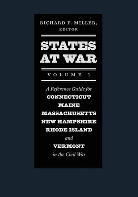 States at War, Volume 1: A Reference Guide for Connecticut, Maine, Massachusetts, New Hampshire, Rhode Island, and Vermont in the Civil War (Estados en guerra, Volumen 1: Guía de referencia de Connecticut, Maine, Massachusetts, New Hampshire, Rhode Island y Vermont en la Guerra Civil) - States at War, Volume 1: A Reference Guide for Connecticut, Maine, Massachusetts, New Hampshire, Rhode Island, and Vermont in the Civil War