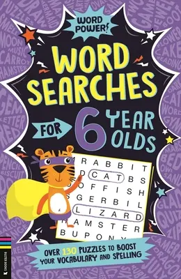 Sopas de letras para niños de 6 años: Más de 130 rompecabezas para mejorar el vocabulario y la ortografía - Wordsearches for 6 Year Olds: Over 130 Puzzles to Boost Your Vocabulary and Spelling