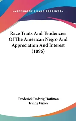 Rasgos raciales y tendencias del negro americano y apreciación e interés (1896) - Race Traits And Tendencies Of The American Negro And Appreciation And Interest (1896)