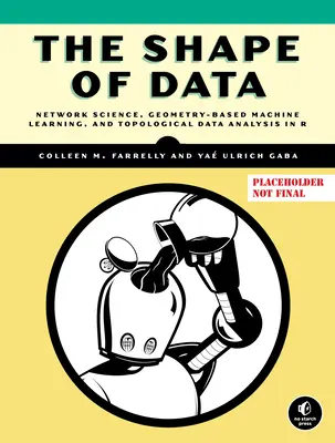 La forma de los datos: Aprendizaje automático basado en la geometría y análisis de datos en R - The Shape of Data: Geometry-Based Machine Learning and Data Analysis in R