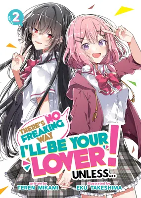 ¡No Hay Manera De Que Sea Tu Amante! A Menos Que... (Novela Ligera) Vol. 2 - There's No Freaking Way I'll Be Your Lover! Unless... (Light Novel) Vol. 2