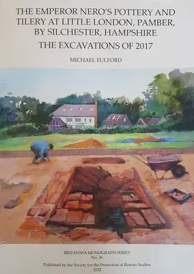 La cerámica y la tilería del emperador Nerón en Little London, Pamber, junto a Silchester, Hampshire: Las excavaciones de 2017 - The Emperor Nero's Pottery and Tilery at Little London, Pamber, by Silchester, Hampshire: The Excavations of 2017