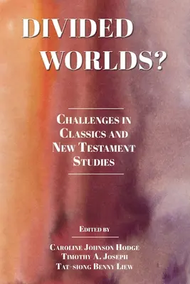 ¿Mundos divididos? Desafíos en los estudios sobre los clásicos y el Nuevo Testamento - Divided Worlds?: Challenges in Classics and New Testament Studies