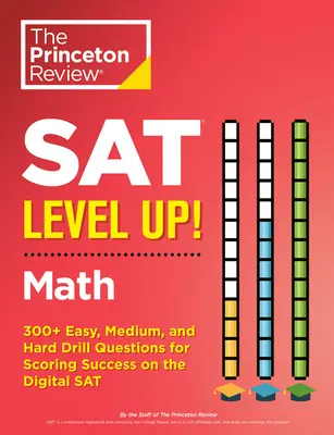 ¡SAT Level Up! Matemáticas: 300+ preguntas fáciles, medianas y difíciles para tener éxito en el SAT digital - SAT Level Up! Math: 300+ Easy, Medium, and Hard Drill Questions for Scoring Success on the Digital SAT