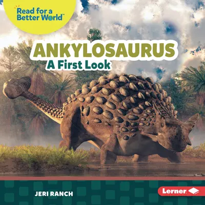 Anquilosaurio: Un primer vistazo - Ankylosaurus: A First Look