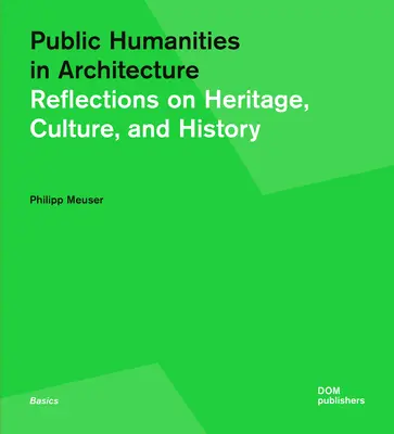 Humanidades públicas en la arquitectura: Reflexiones sobre patrimonio, cultura e historia - Public Humanities in Architecture: Reflections on Heritage, Culture, and History