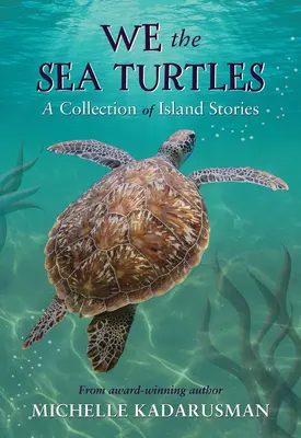 Nosotros, las tortugas marinas: Una colección de cuentos isleños - We the Sea Turtles: A Collection of Island Stories