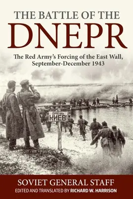 La batalla del Dnepr: La ofensiva del Ejército Rojo contra el Muro Oriental, septiembre-diciembre de 1943 - The Battle of the Dnepr: The Red Army's Forcing of the East Wall, September-December 1943