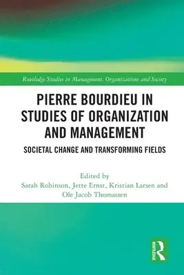 Pierre Bourdieu en Estudios de organización y gestión: Cambio social y campos en transformación - Pierre Bourdieu in Studies of Organization and Management: Societal Change and Transforming Fields