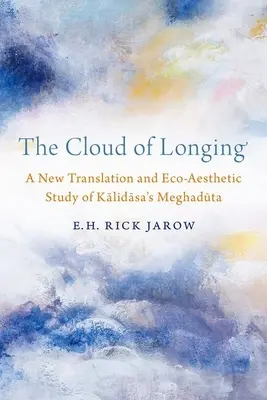 Nube de nostalgia - Nueva traducción y estudio ecoestético de Meghaduta, de Kalidasa - Cloud of Longing - A New Translation and Eco-Aesthetic Study of Kalidasa's Meghaduta